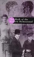 The Myth of the Modern Homosexual Queer History and the Search for Cultural Unity cover