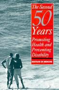 The Second Fifty Years Promoting Health and Preventing Disability cover