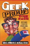 Geek-Proof Your Faith How to Handle 12 Tough Issues Without Looking Stupid cover