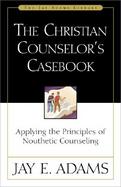 The Christian Counselor's Casebook cover