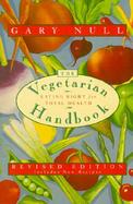 The Vegetarian Handbook Eating Right for Total Health cover