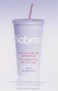 Nobrow The Culture of Marketing the Marketing of Culture cover