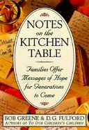 Notes on the Kitchen Table: Families Offer Messages of Hope for Generations to Come cover