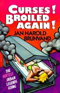 Curses! Broiled Again!: The Hottest Urban Legends Going cover