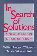 In Search of Solutions: A New Direction in Psychotherapy cover