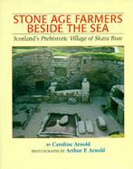 Stone Age Farmers Beside the Sea Scotland's Prehistoric Village of Skara Brae cover