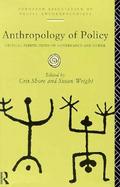 Anthropology of Policy Critical Perspectives on Governance and Power cover