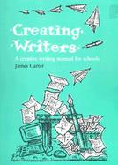 Creating Writers A Creative Writing Manual for Schools cover
