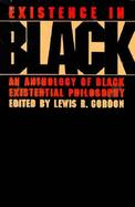 Existence in Black An Anthology of Black Existential Philosophy cover