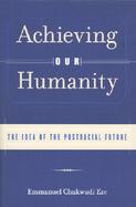 Achieving Our Humanity The Idea of a Postracial Future cover
