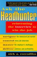 Ask the Headhunter Reinventing the Interview to Win the Job cover