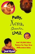 Puffy, Xena, Quentin, Uma And 10,000 Other Names for Your New Millenium Baby cover