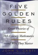 Five Golden Rules: Great Theories of 20th-Century Mathematics and Why They Matter cover