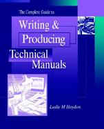 The Complete Guide to Writing & Producing Technical Manuals A Reference of Style and Procedure cover
