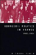 Bourgeois Politics in France 1945-1951 cover