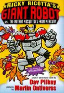 Ricky Ricotta's Mighty Robot Vs. the Mutant Mosquitoes from Mercury An Adventure Novel cover