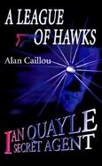 A League of Hawks Ian Quayle Secret Agent cover