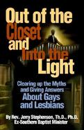 Out of the Closet and into the Light Clearing Up the Myths and Giving Answers About Gays and Lesbians cover