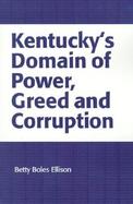 Kentucky's Domain of Power, Greed and Corruption cover