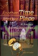 Another Time Another Place A Journey into the Distant Past cover