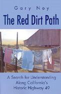 The Red Dirt Path: A Search for Understanding Along California's Historic Highway 49 cover