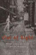 Out Of Sight What You Can't See Can Be Murder cover
