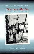 The Last Marlin: A Father-Son Story cover