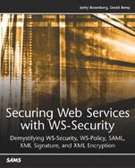 Securing Web Services With Ws-Security Demystifying Ws-Security, Ws-Policy, Saml, Xml Signature, and Xml Encryption cover