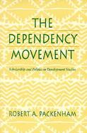 The Dependency Movement Scholarship and Politics in Development Studies cover
