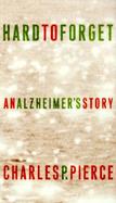 Hard to Forget: An Alzheimer's Story cover