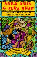 Juba This and Juba That: 100 African-American Games for Children cover