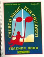 Church Music for Children Older Elementary Teacher Book, Year Three cover