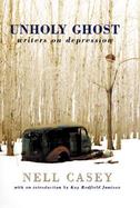 Unholy Ghost: Writers on Depression cover