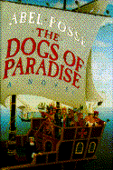 The Dogs of Paradise: Abel Posse; Translated from the Spanish by Margaret Sayers Peden cover