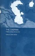 The Caspian Politics, Energy and Security cover