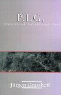 P.I.G. Petrified Intestinal Gas An Inflated Life Story cover
