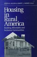 Housing in Rural American Building Affordable and Inclusive Communities cover