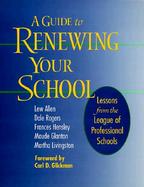A Guide to Renewing Your School Lessons from the League of Professional Schools cover
