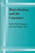 Biotechnology and the Consumer A Research Project Sponsored by the Office of Consumer Affairs of Industry Canada cover
