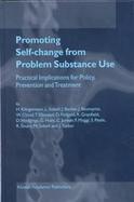 Promoting Self-Change from Problem Substance Use Practical Implications for Policy, Prevention and Treatment cover