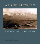 A Land Between Owens Valley, California cover