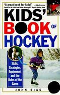 Kids' Book of Hockey Skills, Strategies, Equipment, and the Rules of the Game cover