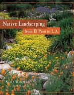 Native Landscaping from El Paso to L.A cover