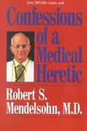 Confessions of a Medical Heretic cover