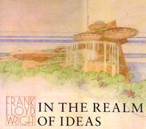 Frank Lloyd Wright in the Realm of Ideas cover
