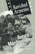 Ravished Armenia and the Story of Aurora Mardiganian cover