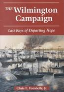The Wilmington Campaign Last Departing Rays of Hope cover