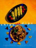 Chips and Dips More Than 50 Terrific Recipes cover