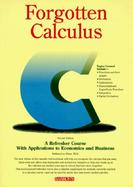 Forgotten Calculus: A Refresher Course with Applications to Economics and Business cover