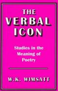 Verbal Icon Studies in the Meaning of Poetry cover